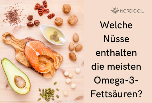 Welche Nüsse enthalten die meisten Omega-3-Fettsäuren?