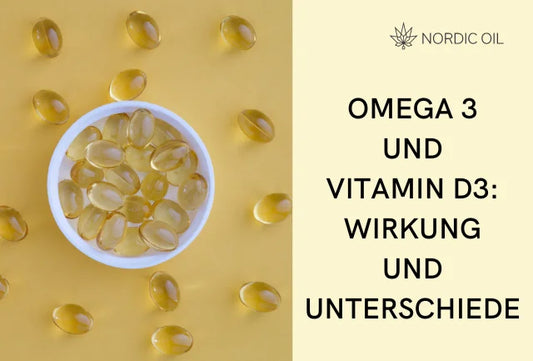 Omega 3 und Vitamin D3: Wirkung und Unterschiede