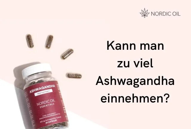 Was passiert, wenn man zu viel Ashwagandha einnimmt?