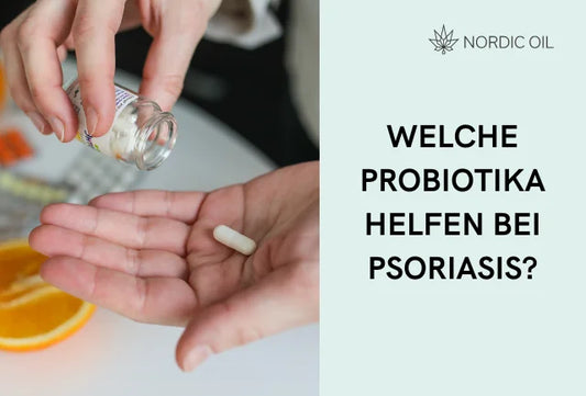 Welche Probiotika helfen bei Psoriasis? Ein Leitfaden