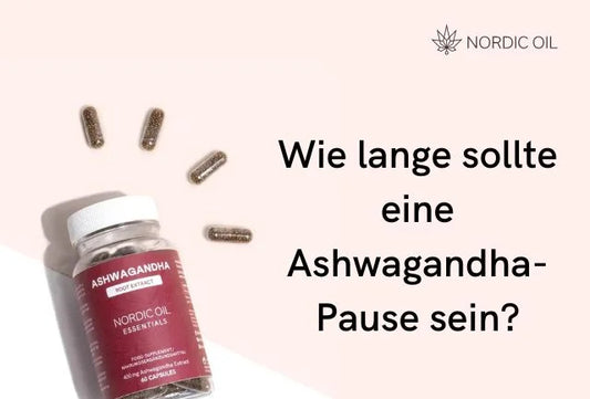 Wie lange sollte eine Ashwagandha-Pause sein?