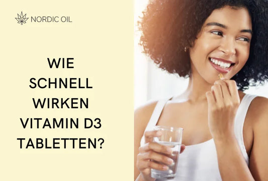 Wie schnell wirken Vitamin D3 Tabletten?